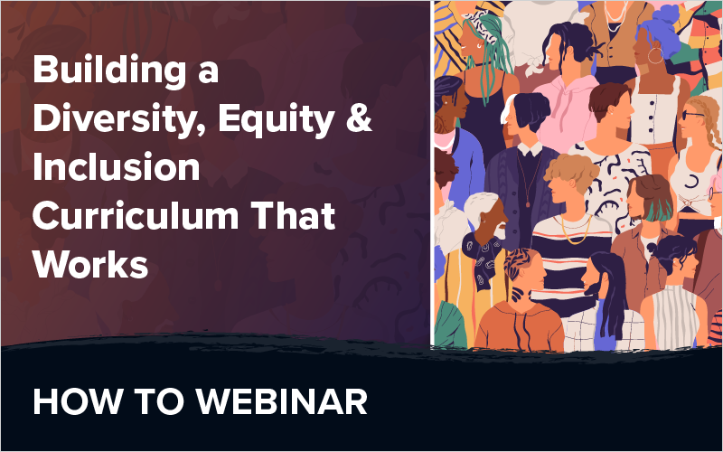 Building a Diversity, Equity, and Inclusion Curriculum That Works