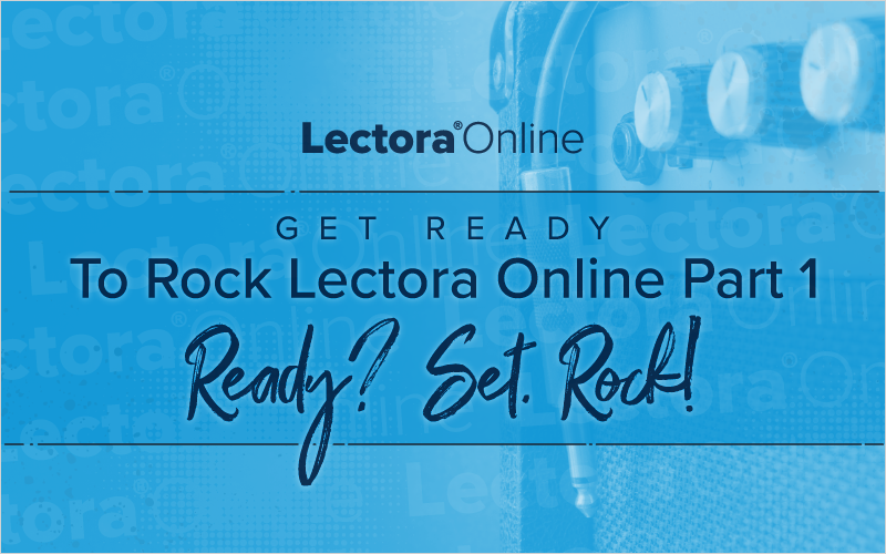 Get Ready To Rock Lectora Online Part 1 - Ready? Set. Rock!