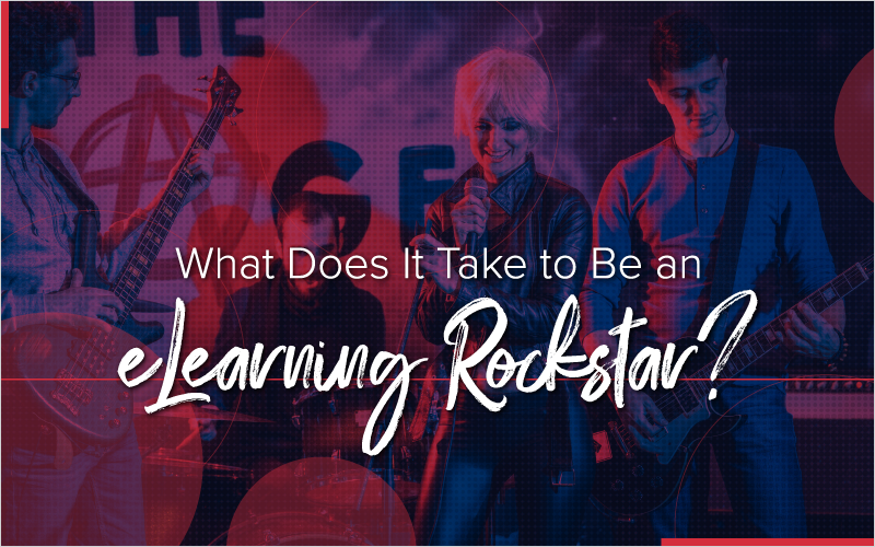 What Does It Take to Be an eLearning Rockstar?