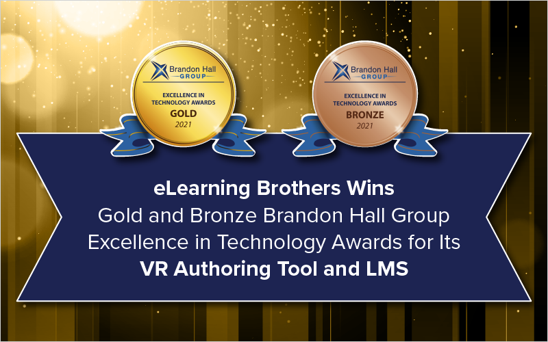 eLearning Brothers Wins Gold and Bronze Brandon Hall Group Excellence in Technology Awards for Its VR Authoring Tool and LMS